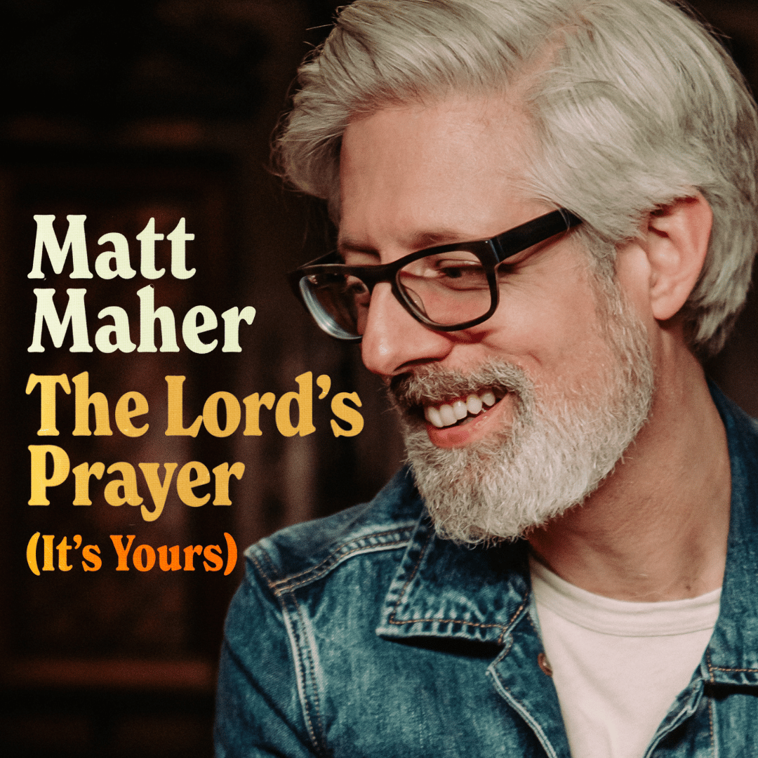 Matt Maher - The Lord's Prayer (It's Yours) - Cover Photo